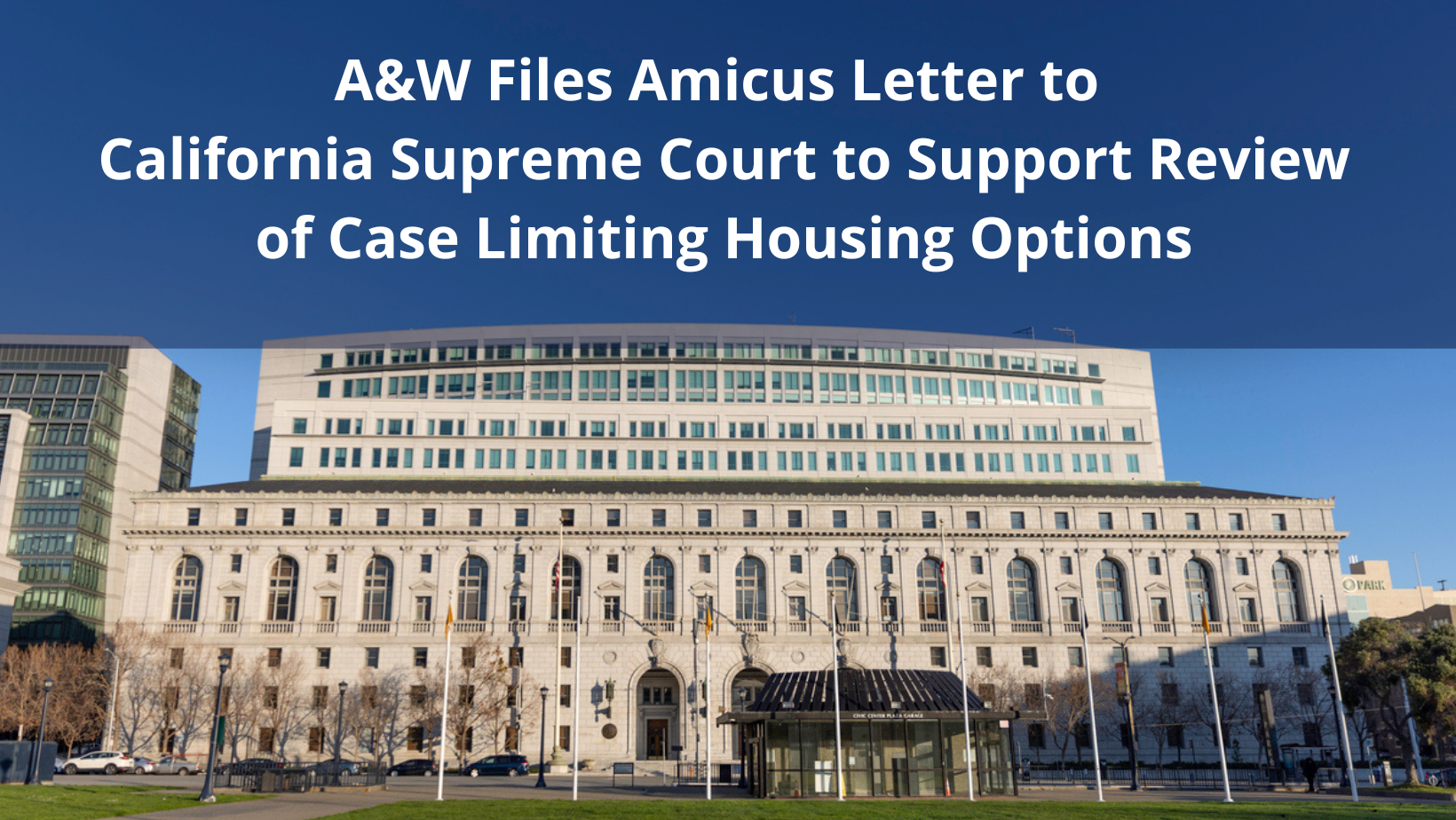 Aleshire & Wynder Files Amicus Letter to California Supreme Court to Support Review of Case Limiting Housing Options